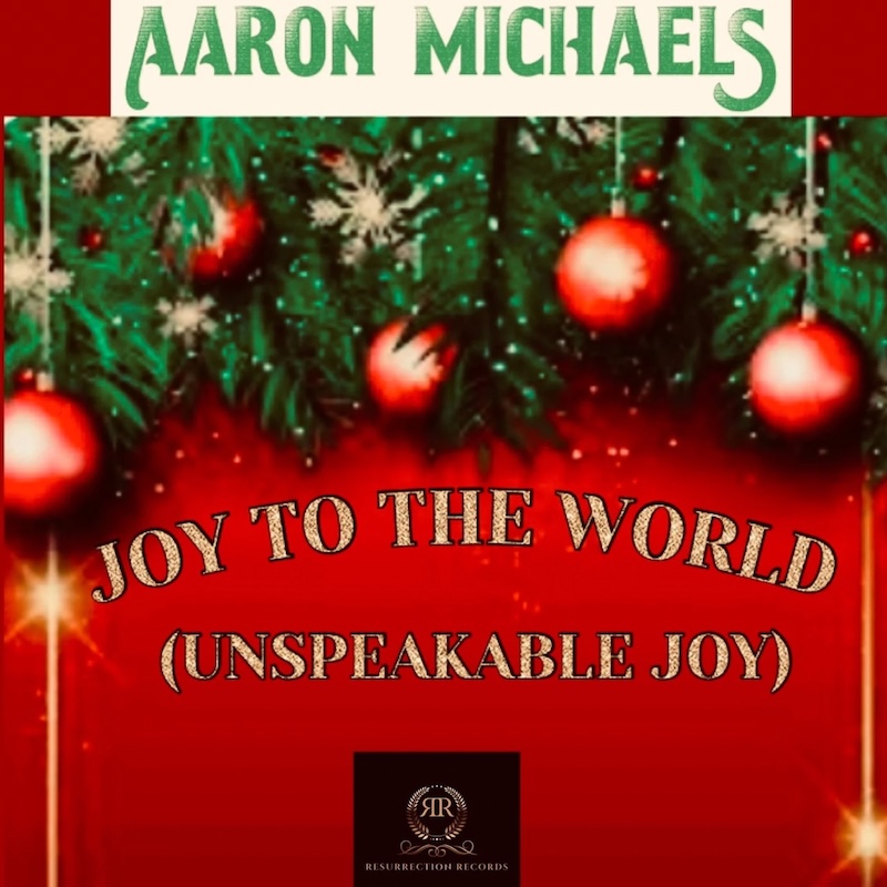 Aaron Michaels Joy To The World (Unspeakable Joy)