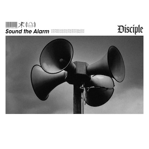 Sound The Alarm by Disciple