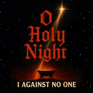 O Holy Night by I Against No One