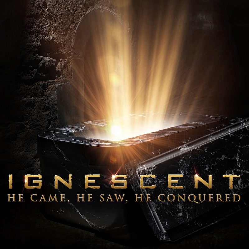 Ignescent He Came, He Saw, He Conquered
