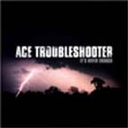 Ace Troubleshooter It's Never Enough