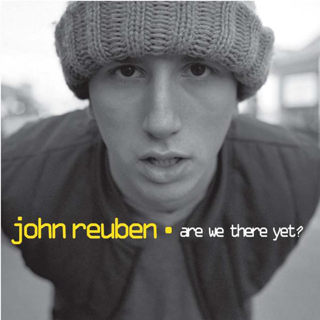 John Reuben Are We There Yet