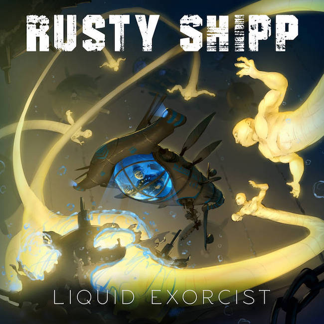 Rusty Shipp Liquid Exorcist