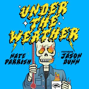 Under The Weather (feat. Jason Dunn) by Nate Parrish