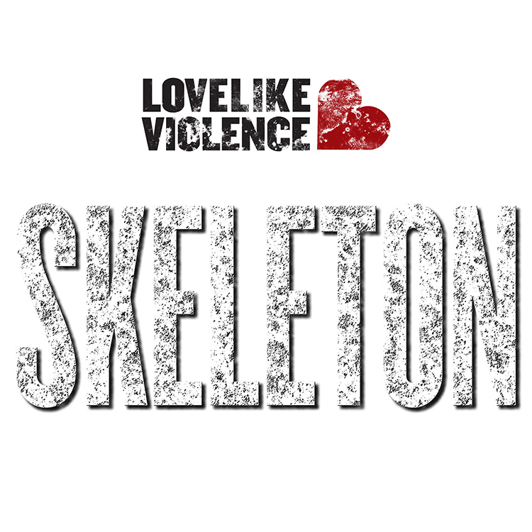 LoveLike Violence Skeleton