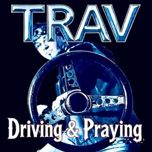Driving & Praying by Trav