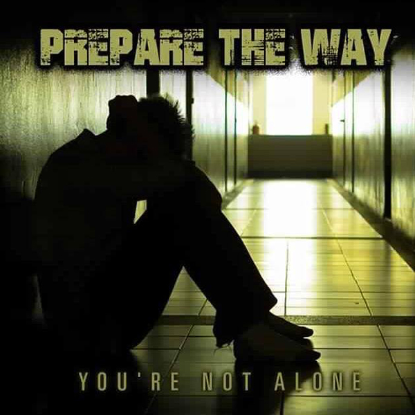 Prepare The Way You're Not Alone